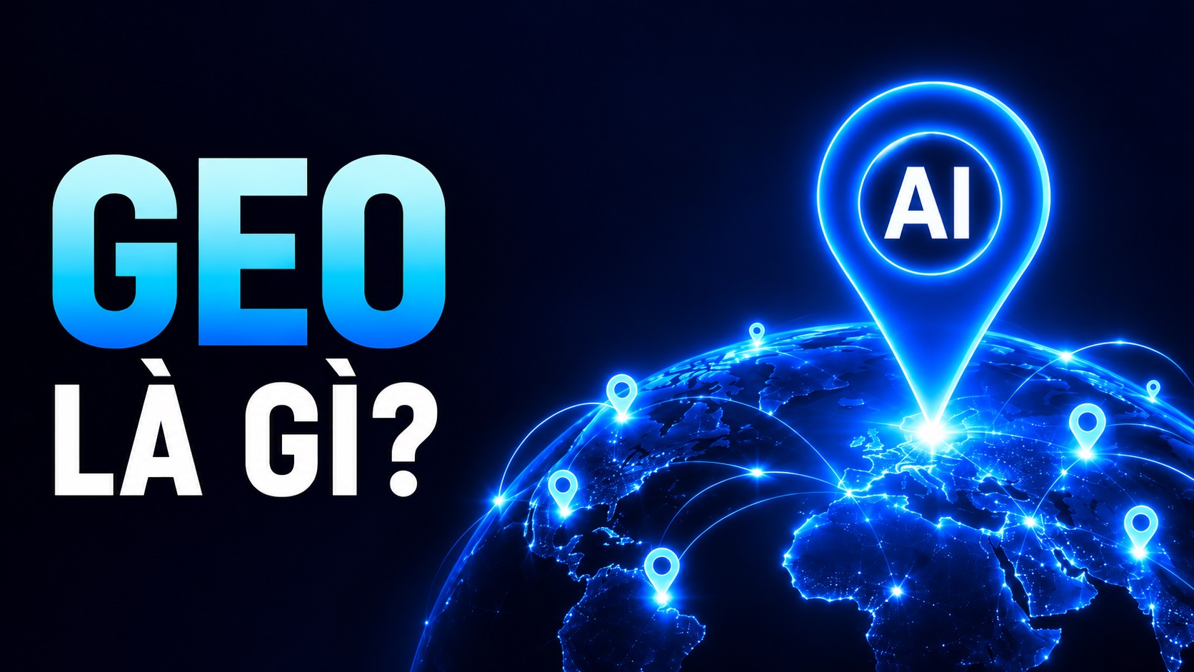 GEO (Generative Engine Optimization) là gì?